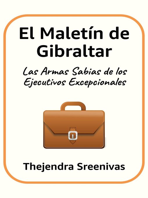 Title details for El Maletín de Gibraltar--Las Armas Sabias de los Ejecutivos Excepcionales by Thejendra Sreenivas - Available